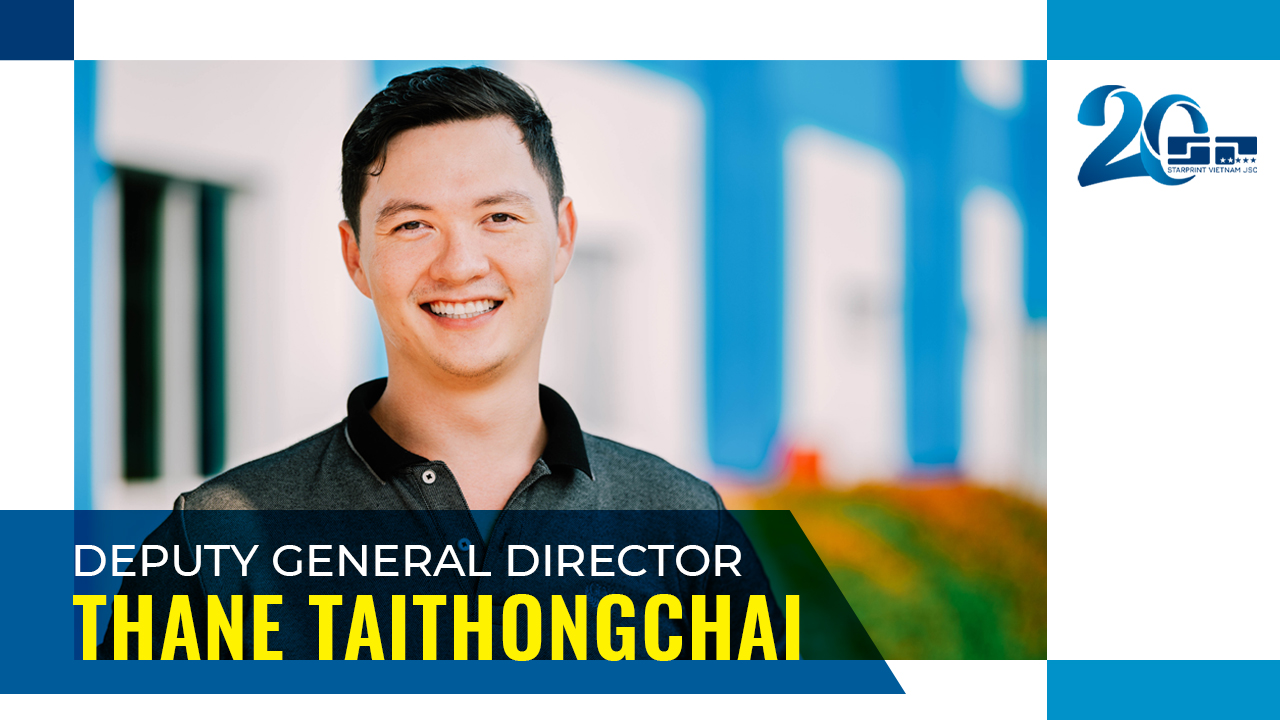 Thane Taithongchai - Phó Tổng giám đốc của Starprint Việt Nam, Đối tác chiến lược in ấn và đóng gói
