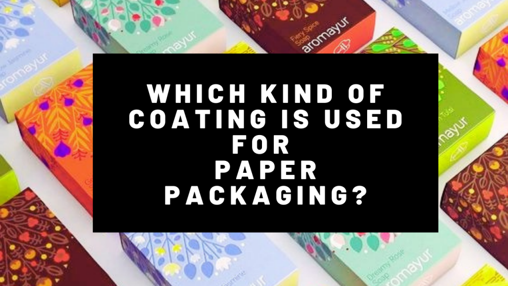 Which Kind of Coating Is Used For Paper Packaging 1